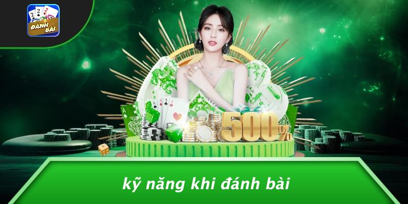 Kỹ Năng Khi Đánh Bài