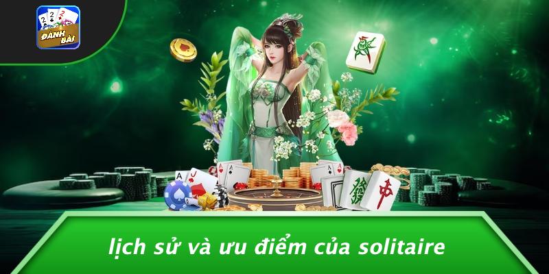 Lịch Sử Và Ưu Điểm Của Solitaire