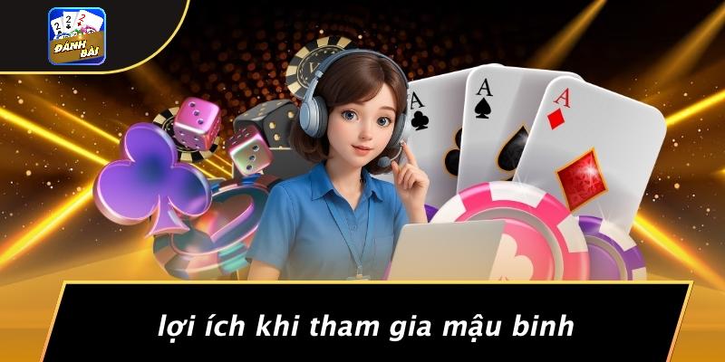 Lợi Ích Khi Tham Gia Mậu Binh