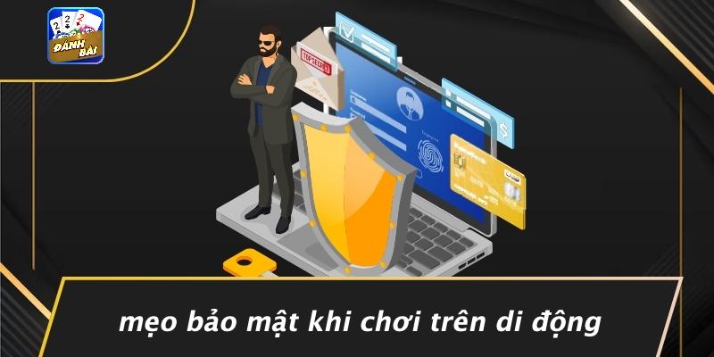 Mẹo Bảo Mật Khi Chơi Trên Di Động