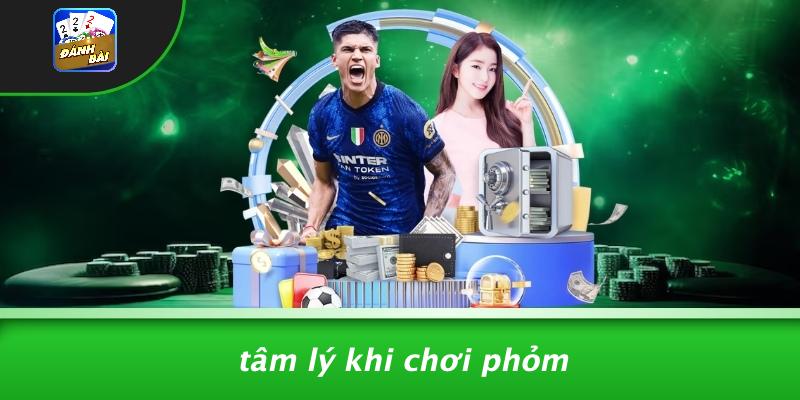 Tâm Lý Khi Chơi Phỏm