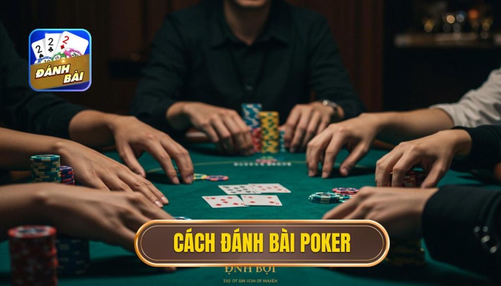 cách đánh bài poker