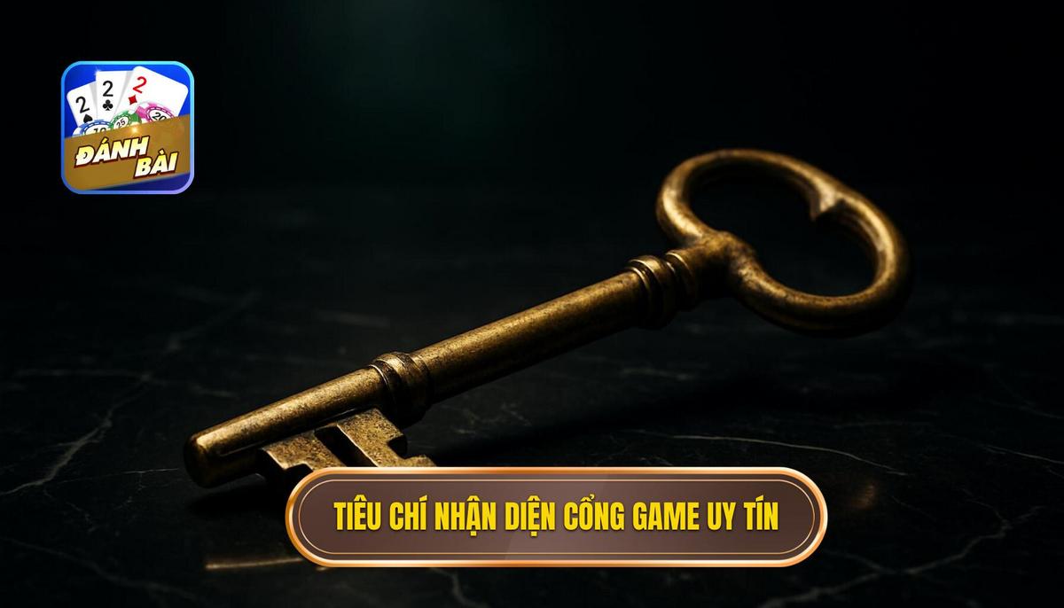 Các Tiêu Chí Vàng Để Nhận Diện Cổng Game Đánh Bài Tỉ Lệ Trả Thưởng Cao Uy Tín